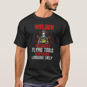 Caution Flying Tool Funny Welder Welding Mens Dad  T-Shirt