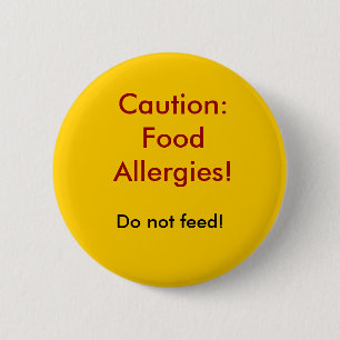 Caution: Food Allergies!, Do not feed! 6 Cm Round Badge