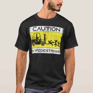 Caution Forklift Driver Truck Operator Forklift T-Shirt