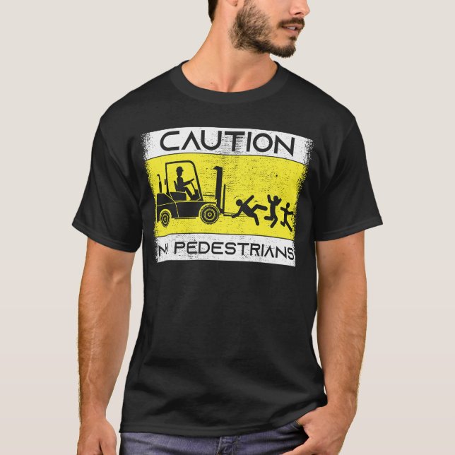 Caution Forklift Driver Truck Operator Forklift T-Shirt (Front)