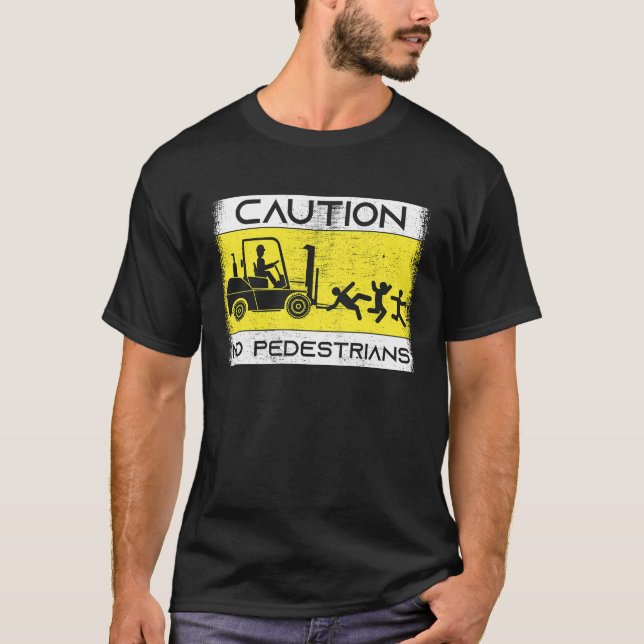 Caution Forklift Driver Truck Operator Forklift T-Shirt (Front)