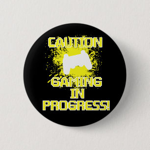 Caution, Gaming in Progress 6 Cm Round Badge