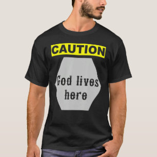 Caution God Lives Here T-Shirt