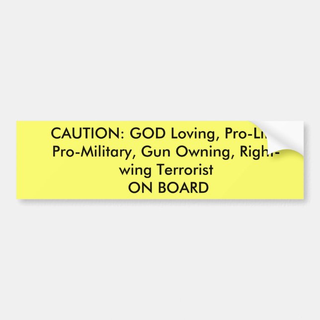 CAUTION: GOD Loving, Pro-Life, Pro-Military, Gu... Bumper Sticker (Front)