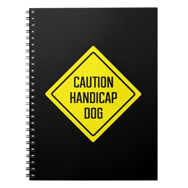 Caution Handicap Dog | Yard Sign | Spiral Notebook (Front)