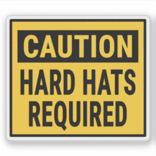 Caution Hard Hats Required
