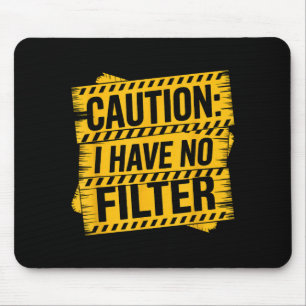 Caution have filter funny sarcastic rage men women mouse pad