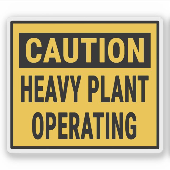 Caution Heavy Plant Operating  (Front)