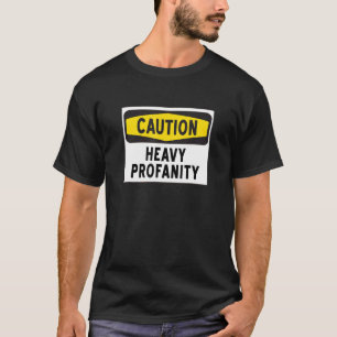 Caution Heavy Profanity Sign T-Shirt