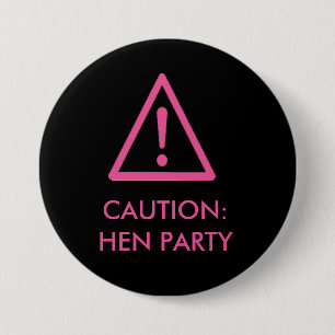 "Caution: Hen Party" (pink on black) badges