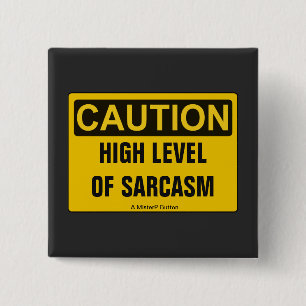 Caution: High Level Of Sarcasm - A MisterP Button