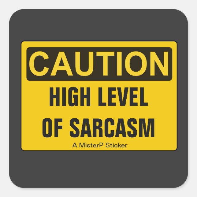 Caution: High Level Of Sarcasm - A MisterP Sticker (Front)