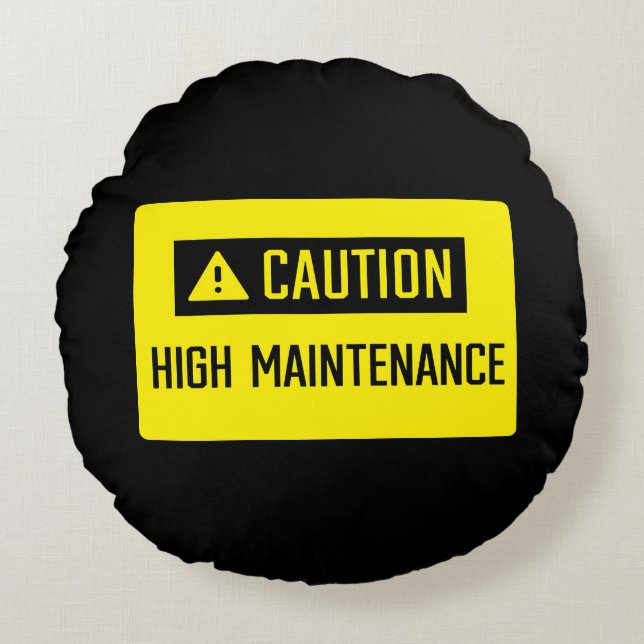 Caution High Maintenance Sign Round Cushion (Front)