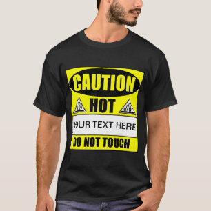 Caution Hot ? Do Not Touch T-Shirt