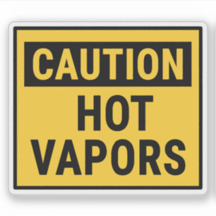 Caution Hot Vapours 