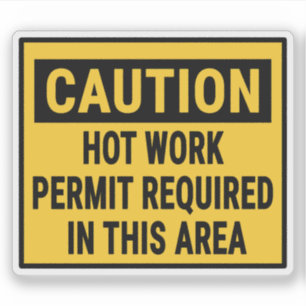 Caution Hot Work Permit Required In This Area