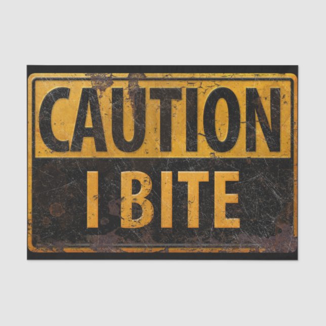 CAUTION - I BITE  metal danger warning sign BIG Tissue Paper (Front)