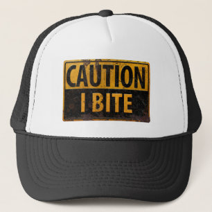 CAUTION - I BITE  rusty metal danger warning sign Trucker Hat