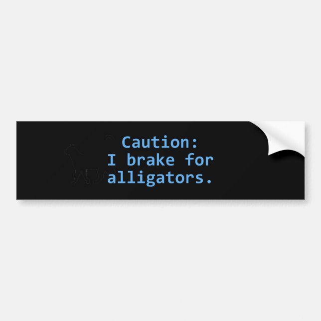 Caution I Brake For Alligators Bumper Sticker (Front)