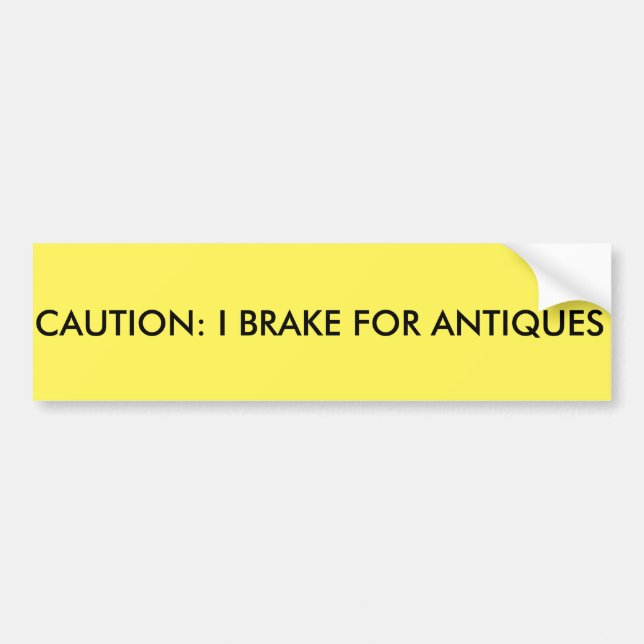 Caution: I brake for antiques Bumper Sticker (Front)