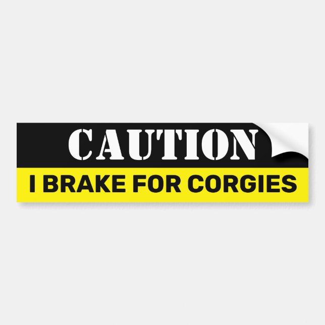 Caution I brake for Corgies Cute Puppy Bumper Sticker (Front)