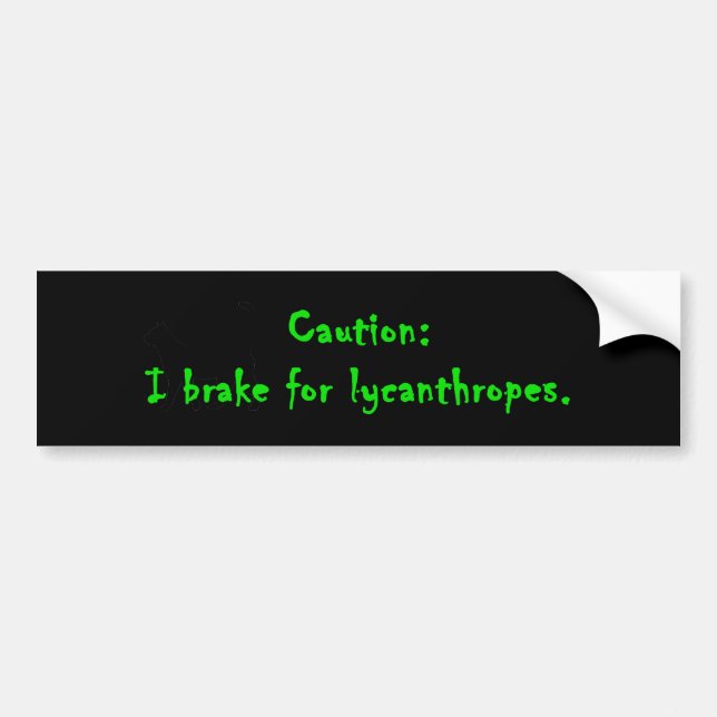 Caution I Brake For Lycanthropes Bumper Sticker (Front)