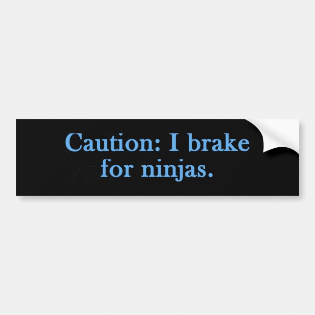 Caution I Brake For Ninjas Bumper Sticker (Front)