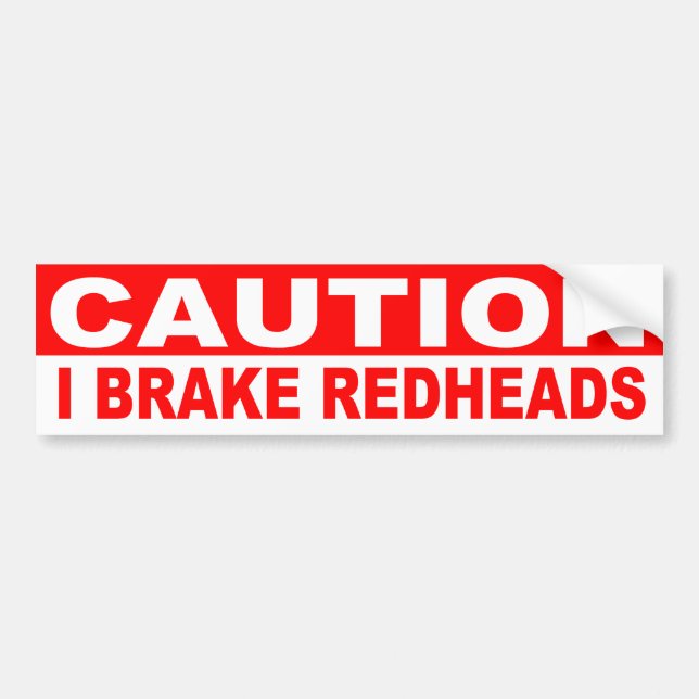 CAUTION, I BRAKE FOR REDHEADS BUMPER STICKER (Front)
