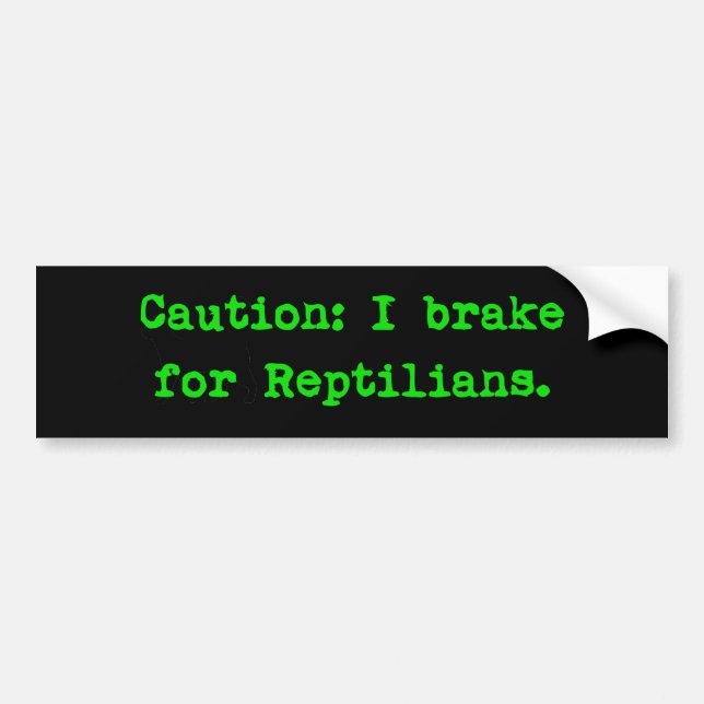 Caution I Brake For Reptilians Bumper Sticker (Front)