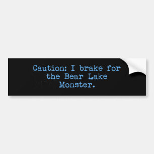 Caution I Brake For The Bear Lake Monster Bumper Sticker