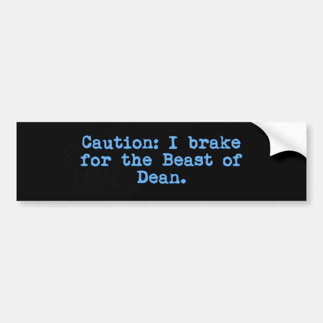 Caution I Brake For The Beast of Dean Bumper Sticker (Front)