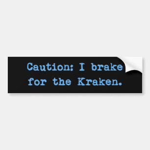 Caution I Brake For The Kraken Bumper Sticker
