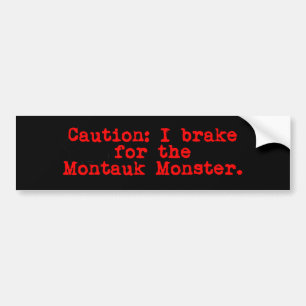 Caution I Brake For the Montauk Monster Bumper Sticker