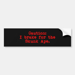 Caution I Brake For the Skunk Ape Bumper Sticker