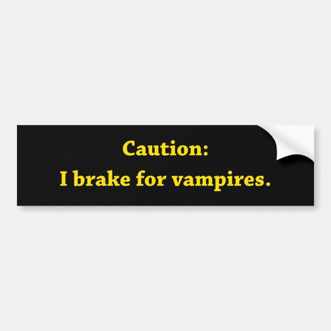 Caution I Brake For Vampires Bumper Sticker (Front)
