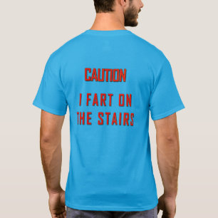 Caution: I Fart On The Stairs T-Shirt