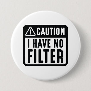 Caution I Have No Filter 7.5 Cm Round Badge