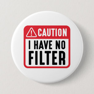 Caution I Have No Filter 7.5 Cm Round Badge