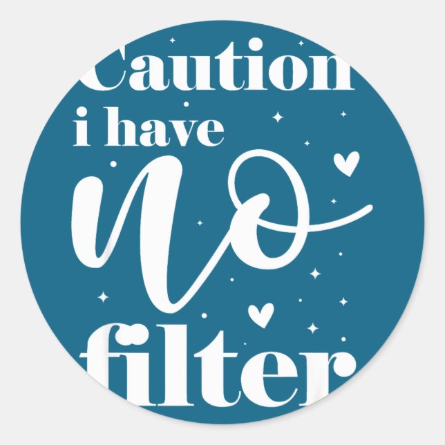Caution i have no filter  classic round sticker (Front)