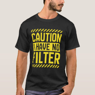 Caution I Have No Filter Sarcasm Adult Humour Nove T-Shirt