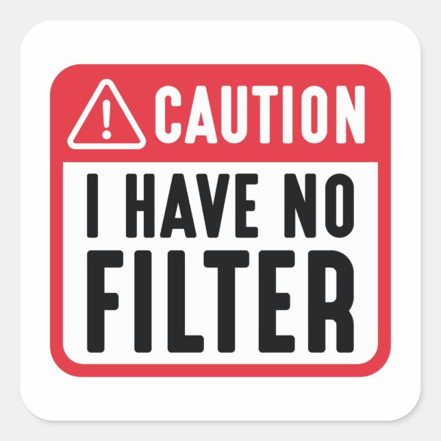 Caution I Have No Filter Square Sticker (Front)