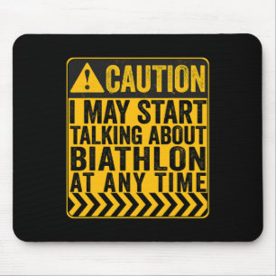 Caution I May Start Talking About Biathlon Mouse Pad