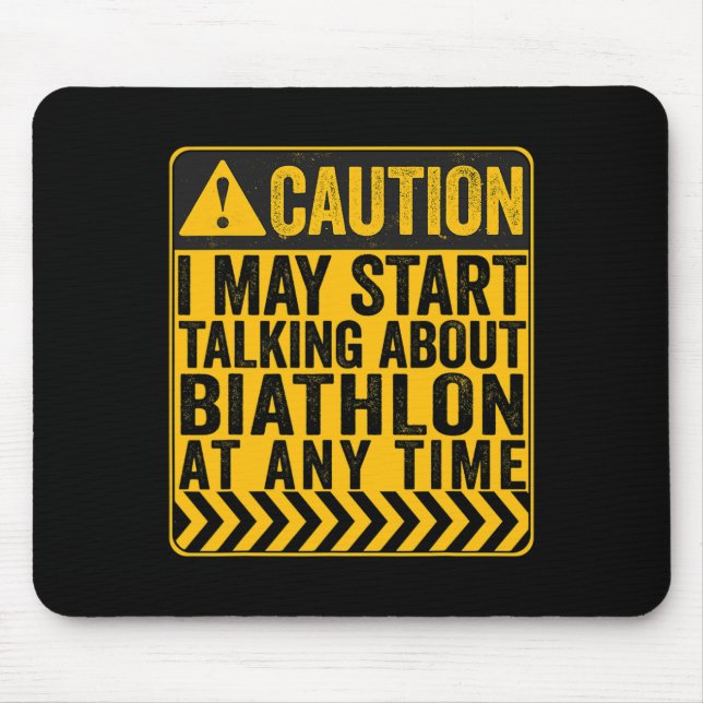 Caution I May Start Talking About Biathlon  Mouse Pad (Front)