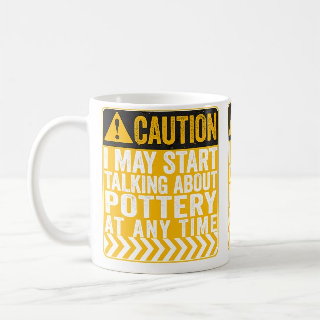 Caution I May Start Talking About Pottery Coffee Mug (Left)