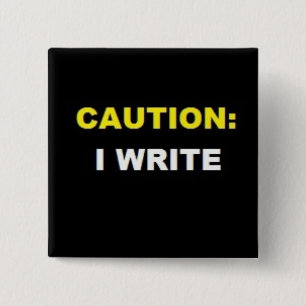 CAUTION: I WRITE (Yellow and White button) 15 Cm Square Badge