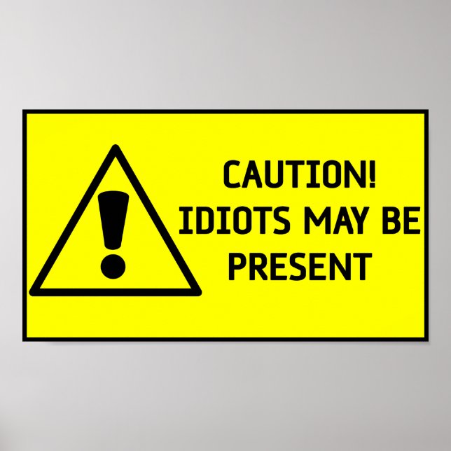 Caution Idiots Poster (Front)