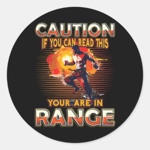 Caution If You Can Read This You Are In Range Kick Classic Round Sticker