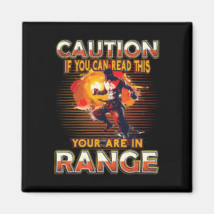 Caution If You Can Read This You Are In Range Kick Magnet