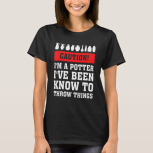 Caution I'm A Potter I've Been Known To Throw Thin T-Shirt