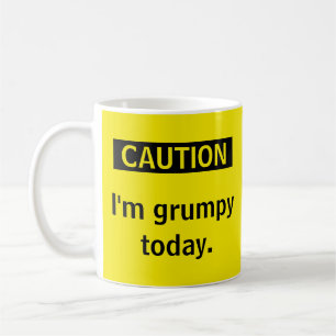 Caution. I'm grumpy today. Coffee Mug